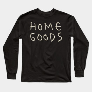 Home Goods Long Sleeve T-Shirt